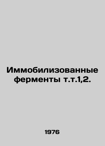 Immobilizovannye fermenty t.t.1,2./Immobilized enzymes v.t.1.2. In Russian - landofmagazines.com