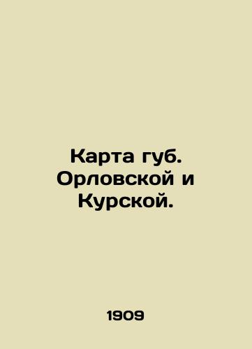 Karta gub. Orlovskoy i Kurskoy./Map of Oryol and Kursk lips. In Russian - landofmagazines.com