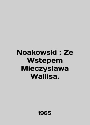 Noakowski: Ze Wstepem Mieczyslawa Wallisa./Noakowski: Ze Wstepem Mieczyslawa Wallisa. In Polish - landofmagazines.com