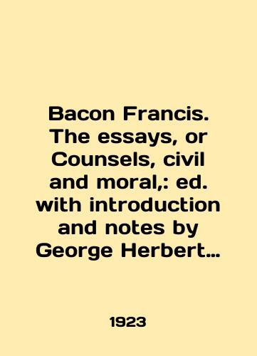 Bacon Francis. The essays, or Counsels, civil and moral,: ed. with introduction and notes by George Herbert Clarke /Bacon Francis. The essays, or Counsels, civil and moral,: ed. with introduction and notes by George Herbert Clarke In English - landofmagazines.com