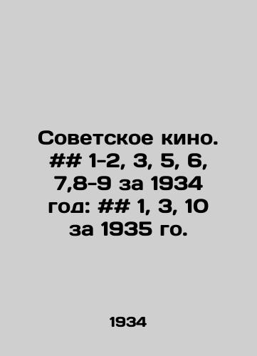 Sovetskoe kino. ## 1-2, 3, 5, 6, 7,8-9 za 1934 god: ## 1, 3, 10 za 1935 go./Soviet Cinema. # # 1-2, 3, 5, 6, 7,8-9 for 1934: # # 1, 3, 10 for 1935. In Russian - landofmagazines.com