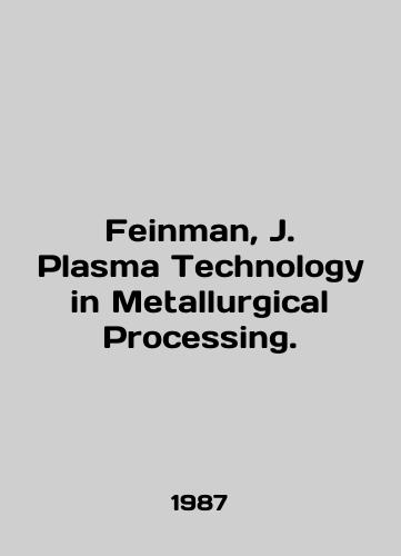 Feinman, J. Plasma Technology in Metallurgical Processing./Feinman, J. Plasma Technology in Metallurgical Processing. In English - landofmagazines.com