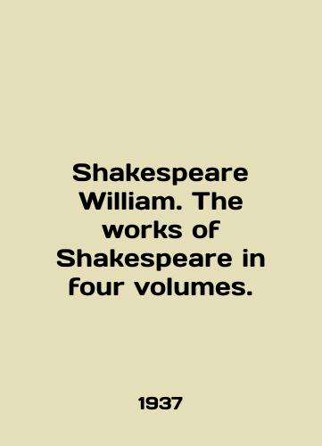 Shakespeare William. The works of Shakespeare in four volumes./Shakespeare William. The works of Shakespeare in four volumes. In English - landofmagazines.com