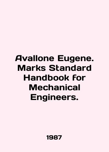 Avallone Eugene. Marks Standard Handbook for Mechanical Engineers./Avallone Eugene. Marks Standard Handbook for Mechanical Engineers. In English - landofmagazines.com