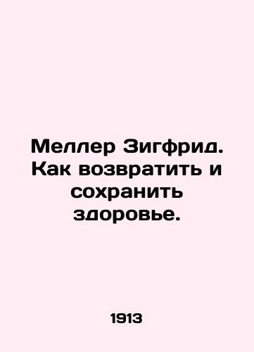 Meller Zigfrid. Kak vozvratit i sokhranit zdorove./Meller Siegfried: How to restore and maintain health. In Russian - landofmagazines.com