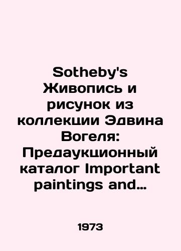 Sotheby's Zhivopis' i risunok iz kollektsii Edvina Vogelya: Predauktsionnyy katalog Important paintings and drawings from the collection of the late Edwin C. Vogel. New York: Sotheby Parke Bernet Inc., 1973.-56 s.: il.; 23,5kh22 sm./Sotheby's Painting and Drawing from the Edwin C. Vogel Collection: Important paints and drawings from the collection of the late Edwin C. Vogel. New York: Sotheby's Parke Bernet Inc., 1973.-56 p.; 23,5х22 cm. - landofmagazines.com
