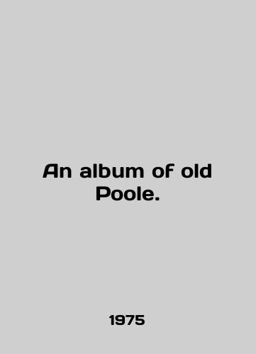 An album of old Poole./An album of old Poole. In English - landofmagazines.com