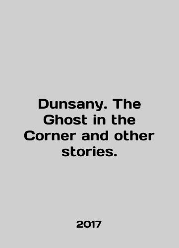 Dunsany. The Ghost in the Corner and other stories./Dunsany. The Ghost in the Corner and other stories. In English - landofmagazines.com