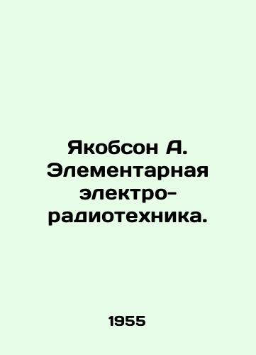 Yakobson A. Elementarnaya elektro-radiotekhnika./acobson A. Elementary Electrical and Radio Engineering In Russian - landofmagazines.com