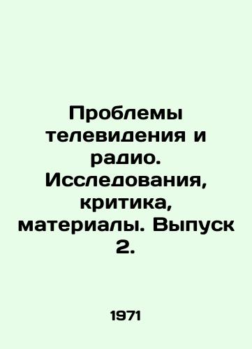 Problemy televideniya i radio. Issledovaniya, kritika, materialy. Vypusk 2./Problems of Television and Radio. Research, Criticism, Materials. Issue 2. In Russian - landofmagazines.com