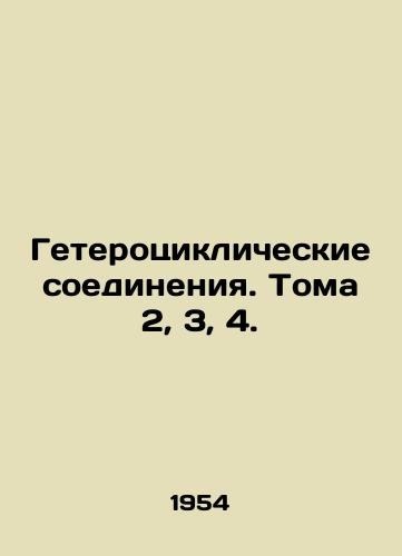 Geterotsiklicheskie soedineniya. Toma 2, 3, 4./Heterocyclic Compounds. Volumes 2, 3, 4. In Russian - landofmagazines.com