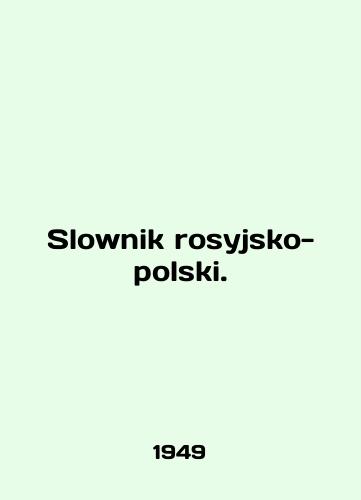 Slownik rosyjsko-polski./Slownik rosyjsko-polski. In English - landofmagazines.com