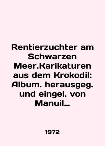 Rentierzuchter am Schwarzen Meer.Karikaturen aus dem Krokodil: Album. herausgeg. und eingel. von Manuil Semjonow und Jewgeni Shukajew. Albom karikatur iz Krokodila M. Semenova i E. Shukaeva/Rentierzuchter am Schwarzen Meer.Karikaturen aus dem Krokodil: Album. herausgeg. und eingel. von Manuel Semjonow und Jewgeni Shukajew In Russian - landofmagazines.com