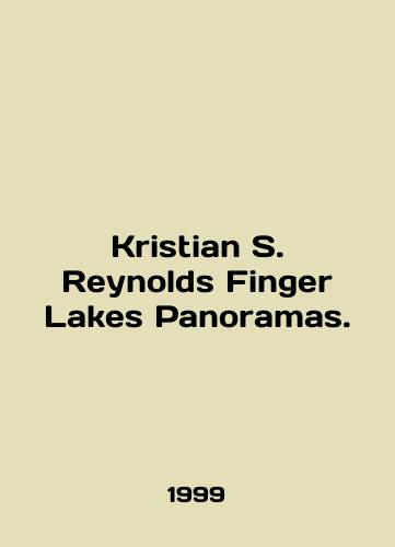 Kristian S. Reynolds Finger Lakes Panoramas./Christian S. Reynolds Finger Lakes Panoramas. In English - landofmagazines.com