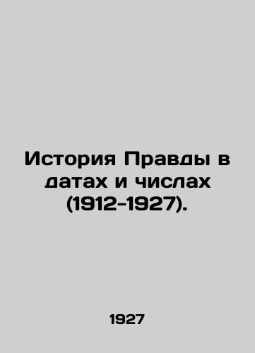 Istoriya Pravdy v datakh i chislakh (1912-1927)./The History of Truth in Dates and Numbers (1912-1927). In Russian - landofmagazines.com