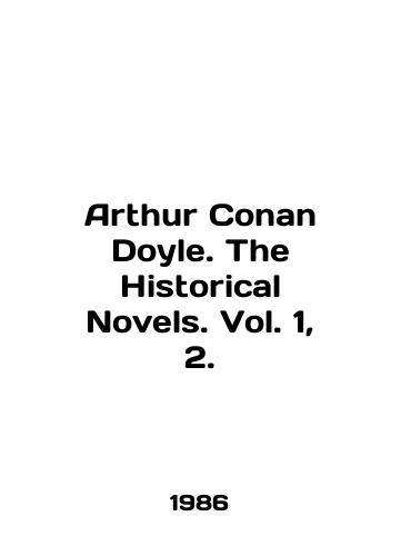 Arthur Conan Doyle. The Historical Novels. Vol. 1, 2./Arthur Conan Doyle. The Historical Novels. Vol. 1, 2. In English - landofmagazines.com
