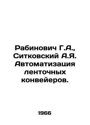 Rabinovich G.A., Sitkovskiy A.Ya. Avtomatizatsiya lentochnykh konveyerov./Rabinovich G.A., Sitkovsky A.Ya. Automation of belt conveyors. In Russian - landofmagazines.com