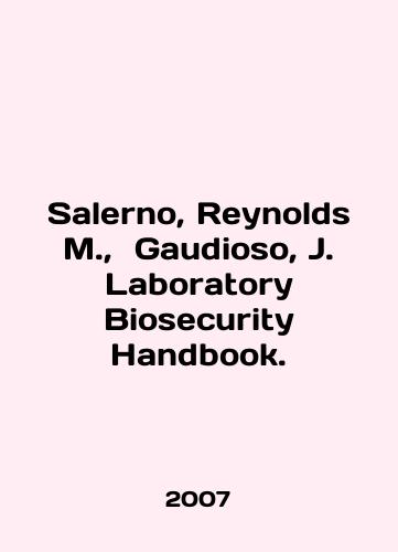 Salerno, Reynolds M., Gaudioso, J. Laboratory Biosecurity Handbook./Salerno, Reynolds M., Gaudioso, J. Laboratory Biosecurity Handbook. In English - landofmagazines.com