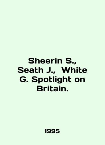 Sheerin S.,  Seath J.,  White G. Spotlight on Britain./Sheeran S.,  Seath J.,  White G. Spotlight on Britain. In English - landofmagazines.com