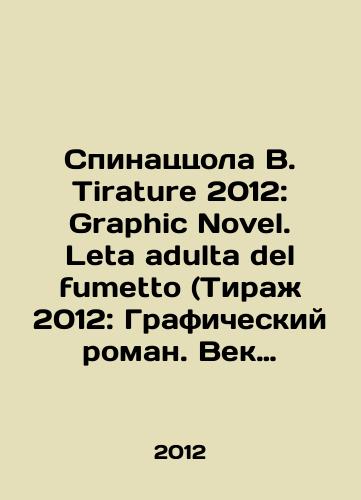 Spinatstsola V. Tirature 2012: Graphic Novel. Leta adulta del fumetto (Tirazh 2012: Graficheskiy roman. Vek vzroslykh komiksov)./Spinazzola B. Tirature 2012: Graphic Novel. Leta adulta del fumetto (Circulation 2012: Graphic Novel. The Age of Adult Comics). In Italian - landofmagazines.com