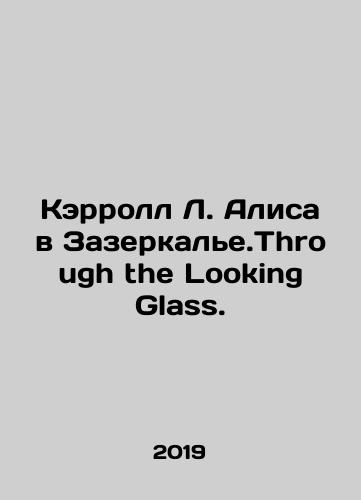 Kerroll L. Alisa v Zazerkale.Through the Looking Glass./Carroll L. Alice in the Mirror. Through the Looking Glass. In Russian - landofmagazines.com