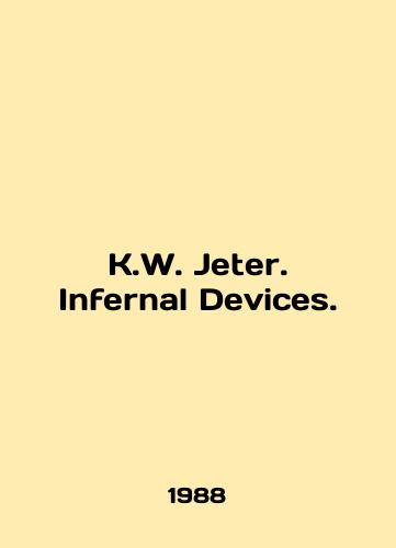 K.W. Jeter. Infernal Devices./K.W. Jeter. Infernal Devices. In English - landofmagazines.com