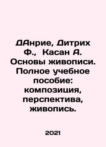 DAnrie, Ditrikh F.,  Kasan A. Osnovy zhivopisi. Polnoe uchebnoe posobie: kompozitsiya, perspektiva, zhivopis./De Henrie, Dietrich F.,  Kasan A. Basics of painting. Complete textbook: composition, perspective, painting. In Russian - landofmagazines.com