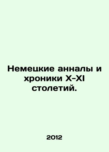 Nemetskie annaly i khroniki X-XI stoletiy./German annals and chronicles of the tenth and eleventh centuries. In Russian - landofmagazines.com