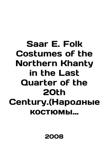 Saar E. Folk Costumes of the Northern Khanty in the Last Quarter of the 20th Century.(Narodnye kostyumy severnykh khantov v posledney chetverti 20-go veka.)/Saar E. Folk Costumes of the Northern Khanty in the Last Quarter of the 20th Century. In Russian - landofmagazines.com