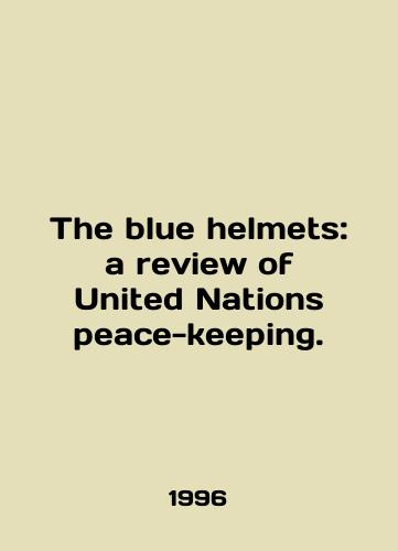 The blue helmets: a review of United Nations peace-keeping./The blue helmets: a review of United Nations peace-keeping. In English - landofmagazines.com