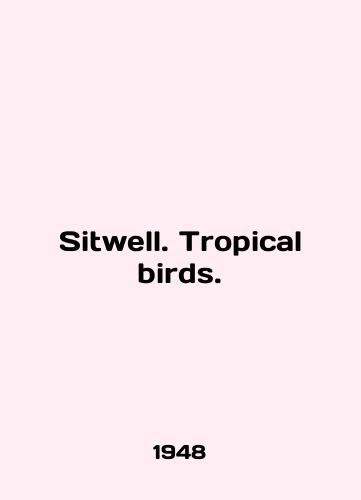 Sitwell. Tropical birds./Sitwell. Tropical birds. In English - landofmagazines.com