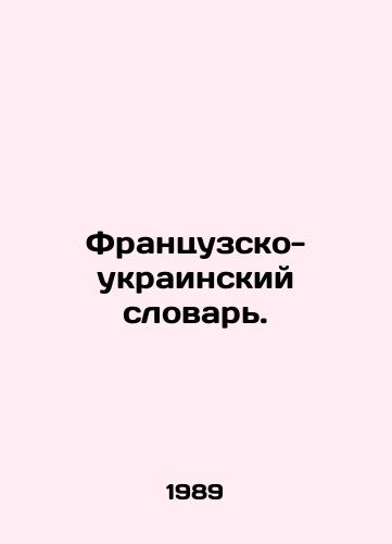 Frantsuzsko-ukrainskiy slovar./French-Ukrainian Dictionary. In Russian - landofmagazines.com