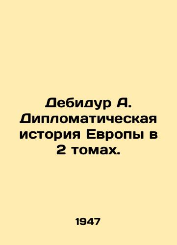 Debidur A. Diplomaticheskaya istoriya Evropy v 2 tomakh./Debidur A. Diplomatic History of Europe in 2 Volumes. In Russian - landofmagazines.com