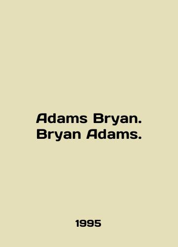 Adams Bryan. Bryan Adams./Adams Bryan. Bryan Adams. In English - landofmagazines.com