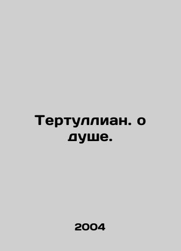 Tertullian. o dushe./Tertullian. about the soul. In Russian - landofmagazines.com
