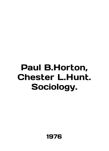 Paul B.Horton, Chester L.Hunt. Sociology./Paul B. Horton, Chester L.Hunt. Sociology. In English - landofmagazines.com