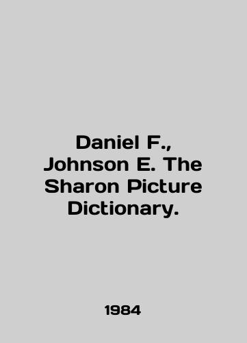 Daniel F., Johnson E. The Sharon Picture Dictionary./Daniel F., Johnson E. The Sharon Picture Dictionary. In English - landofmagazines.com