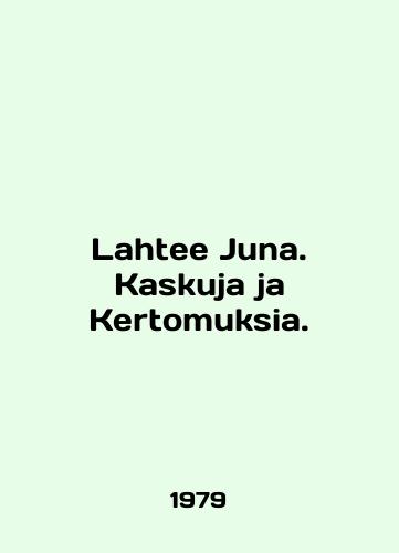 Lahtee Juna. Kaskuja ja Kertomuksia./Lahtee Juna. Kaskuja ja ja Kertomuksia. In English - landofmagazines.com