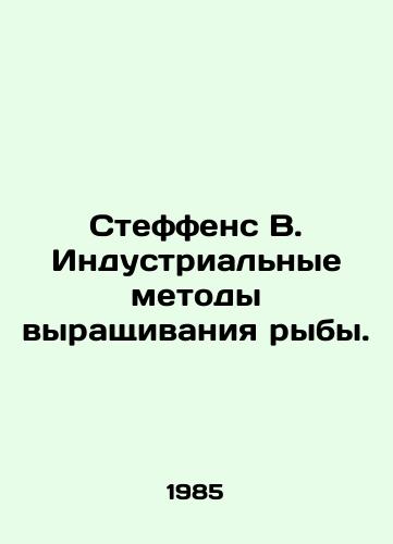Steffens V. Industrialnye metody vyrashchivaniya ryby./Steffens B. Industrial methods of fish farming. In Russian - landofmagazines.com