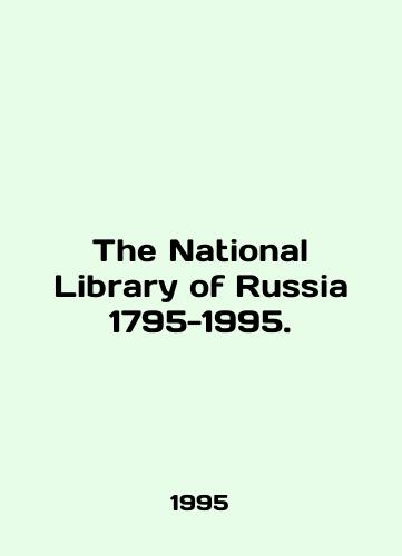 The National Library of Russia 1795-1995./The National Library of Russia 1795-1995. In English - landofmagazines.com