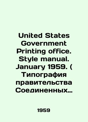 United States Government Printing office. Style manual. January 1959. ( Tipografiya pravitelstva Soedinennykh Shtatov. Rukovodstvo po oformleniyu. Yanvar 1959 goda.)./United States Government Printing Office. Style manual. January 1959. In English - landofmagazines.com
