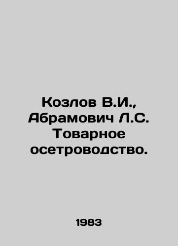 Kozlov V.I., Abramovich L.S. Tovarnoe osetrovodstvo./Kozlov V.I., Abramovich L.S. Commercial sturgeon farming. In Russian - landofmagazines.com