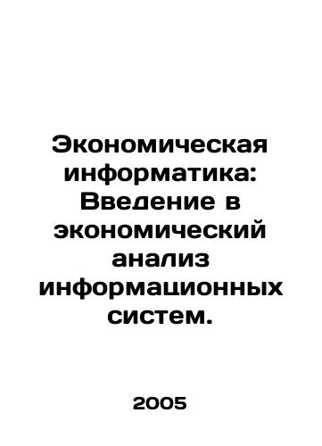 Ekonomicheskaya informatika: Vvedenie v ekonomicheskiy analiz informatsionnykh sistem./Economic Informatics: An Introduction to Economic Analysis of Information Systems. In Russian - landofmagazines.com