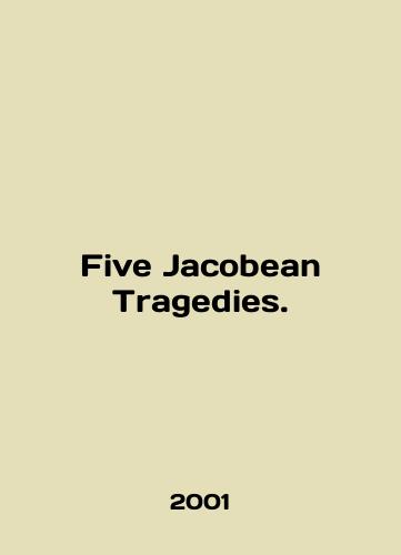Five Jacobean Tragedies./Five Jacobean Tragedies. In English - landofmagazines.com