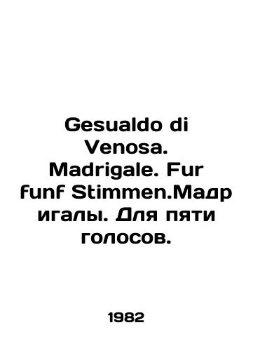 Gesualdo di Venosa. Madrigale. Fur funf Stimmen.Madrigaly. Dlya pyati golosov./Gesualdo di Venosa. Madrigale. Fur funf Stimmen.Madrigal. For five votes. In Russian - landofmagazines.com