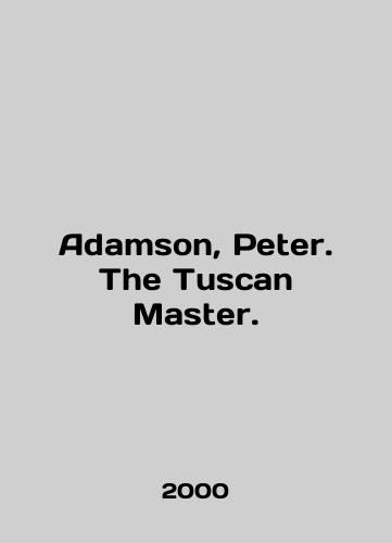 Adamson, Peter. The Tuscan Master./Adamson, Peter. The Tuscan Master. In English - landofmagazines.com