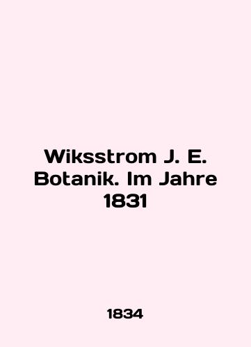 Wiksstrom J. E. Botanik. Im Jahre 1831/Wiksstrom J. E. Botanik. Im Jahre 1831 In English - landofmagazines.com