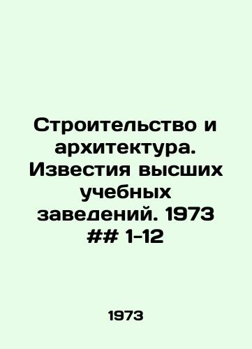 Stroitelstvo i arkhitektura. Izvestiya vysshikh uchebnykh zavedeniy. 1973 ## 1-12/Construction and Architecture. Proceedings of Higher Education Institutions. 1973 # # 1-12 In Russian - landofmagazines.com
