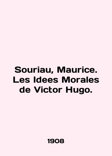 Souriau, Maurice. Les Idees Morales de Victor Hugo./Souriau, Maurice. Les Idees Morales de Victor Hugo. In English - landofmagazines.com
