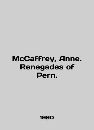 McCaffrey, Anne. Renegades of Pern./McCaffrey, Anne. Renegades of Pern. In English - landofmagazines.com